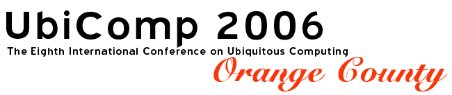UbiComp 2006: The Eighth <b>International</b> <b>Conference</b> on <b>Ubiquitous</b> Computing, Orange County